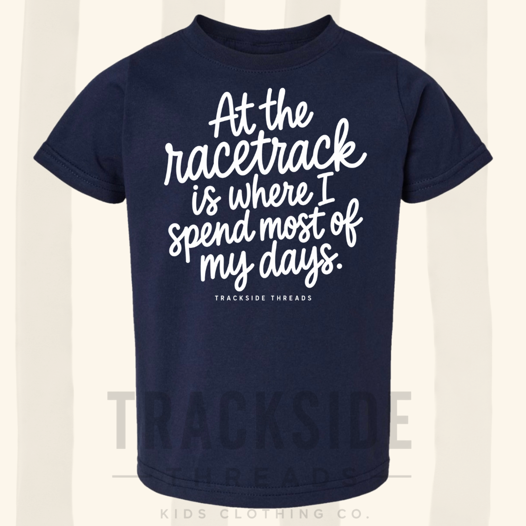 At the race track is where I spend most of my days, navy