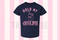 Hold My Juice Box Pink Tee