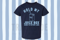 Hold My Juice Box Blue Tee